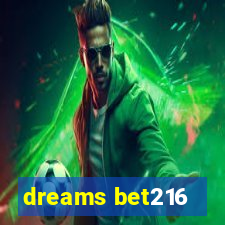 dreams bet216